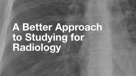 A Better Approach To Studying For Radiology Youtube
