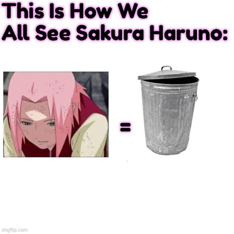 Everyone Sakura Is Trash Imgflip