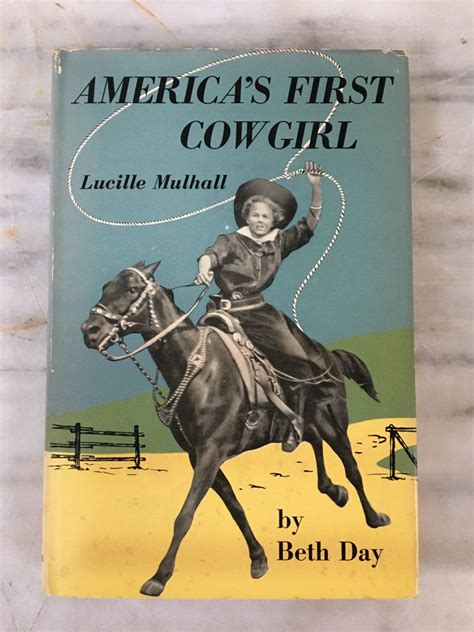 Vintage Americas First Cowgirl Book Lucille Mulhall By Beth Day 1957 2nd Printing Hardback