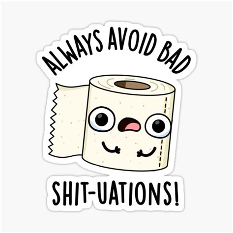 Always Avoid Bad Shit Tuations Funny Toilet Paper Pun Sticker For