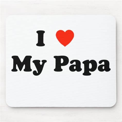 Maybe you would like to learn more about one of these? I Love My Papa Quotes. QuotesGram