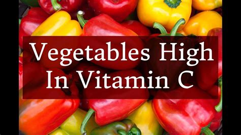 Vegetables High In Vitamin C Youtube