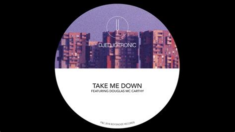 Djedjotronic Take Me Down Feat Douglas Mccarthy Janzon Remix