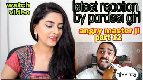 Pardesi Girl Letest Reaction On Bb Ki Vines Angry Master Ji Part 12in Hd Youtube