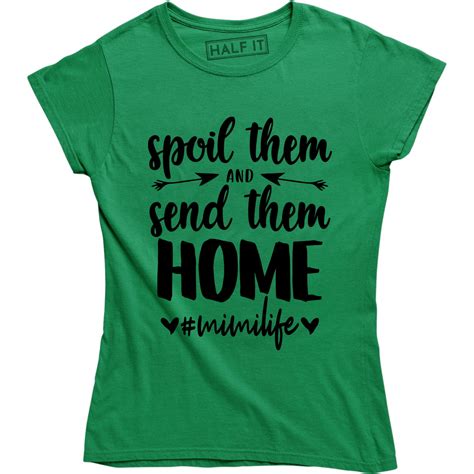 Half It Spoil Them And Send Them Home Mimilife Funny Grandma Grandmother T Shirt