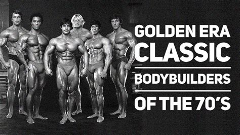 Golden Era Classic Bodybuilders Of The 70 S Motivational Tribute