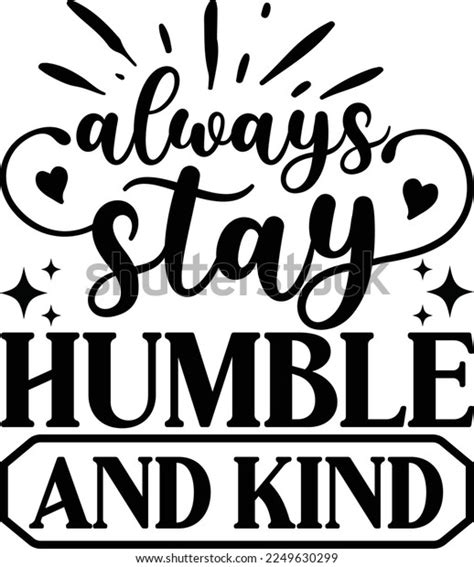Always Stay Humble Kind Design Inspirational Stock Vector Royalty Free