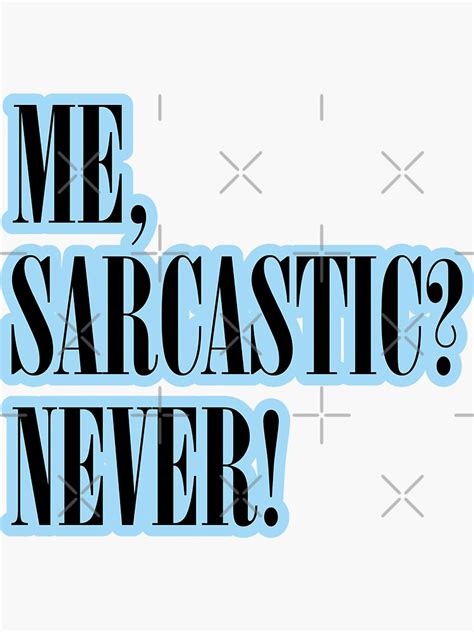 Me Sarcastic Never Stickers And T Shirts Sticker For Sale By