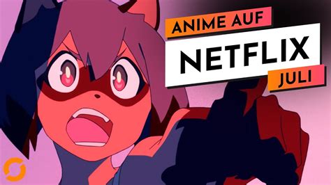 Alle Neuen Netflix Anime Im Juli 2020│zugänge Und Abgänge Youtube