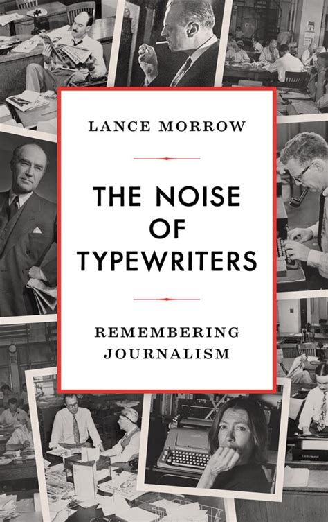 The Noise Of Typewriters Remembering Journalism Ethics And Public