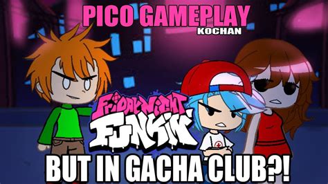 Friday Night Funkin But Its Gacha Club Pico Fnf Xkochanx