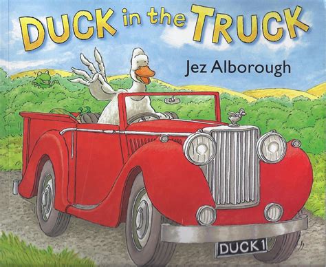 Excellent Kids Books Duck In The Truck By Jez Alborough