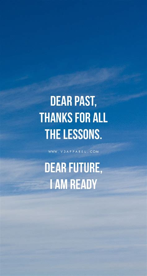 When someone is leaving the company, its the phrase they use to wish you good luck in your future career. Moving On Quotes : DEAR PAST, THANKS FOR ALL THE LESSONS ...