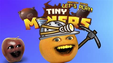 Annoying Orange And Midget Apple Play Tiny Miners Youtube