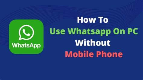 How To Use Whatsapp On Pc Without Mobile Phone Mobile Phone Phone