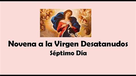 🔴novena A La Virgen Desatanudos Día 7 Youtube