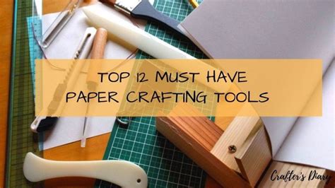 12 Must Have Paper Crafting Tools For You Crafters Diary