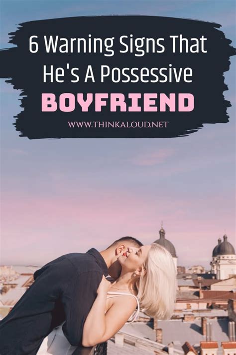 6 Warning Signs That Hes A Possessive Boyfriend
