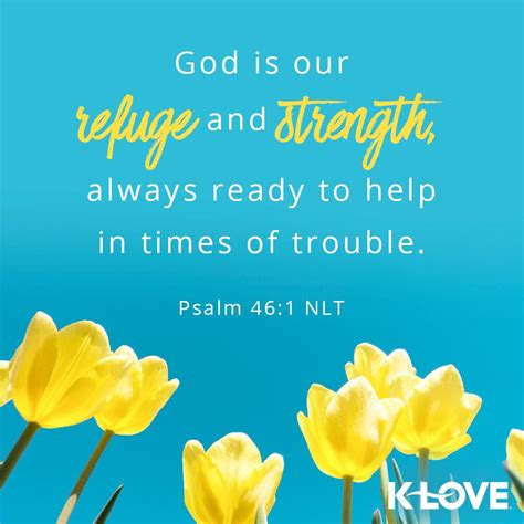 K-LOVE's Verse of the Day. God is our refuge and strength, always ready ...