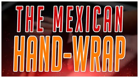 Tutorial The Mexican Hand Wrap Youtube