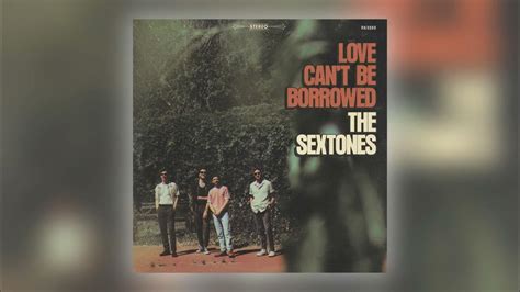 The Sextones Love Cant Be Borrowed Audio Youtube