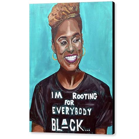 Issa Rae Everybody Black Artwork Reproduction Prints Black Art