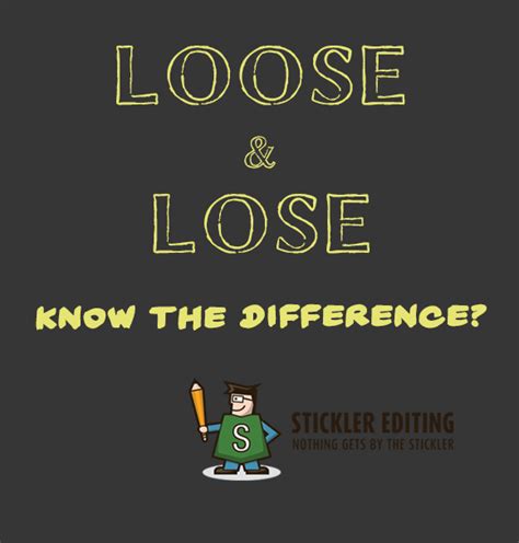 Loose And Lose Which One Do I Use Stickler Editing
