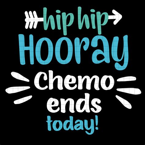 Hip Hip Hooray Chemo End Today Svg Welcome To Our Shop