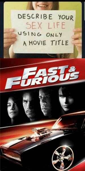 describe your sex life using only a movie title furious vrooom vrooom life meme on me me