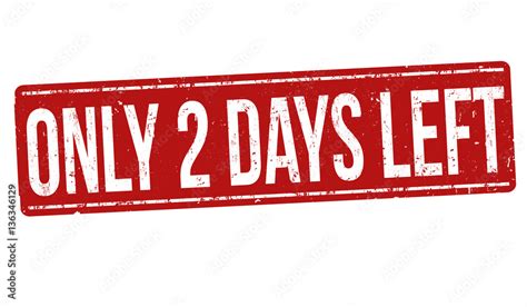 Only 2 Days Left Sign Or Stamp Stock Vector Adobe Stock