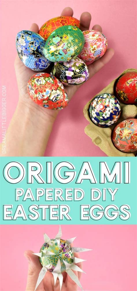 Origami Paper Covered Easter Eggs ⋆ Dream A Little Bigger