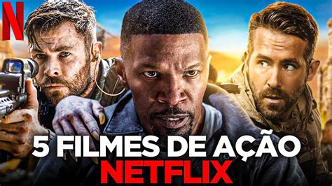 5 Melhores Filmes De AÇÃo Na Netflix Youtube