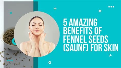 5 Amazing Benefits Of Fennel Seeds Saunf For Skin Drug Research