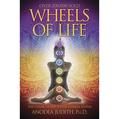 Wheels Of Life The Classic Guide To The Chakra System