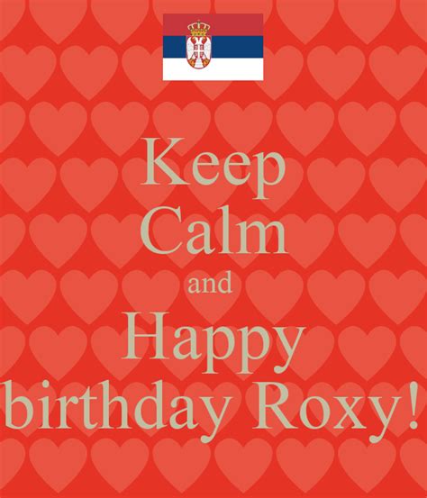 Keep Calm And Happy Birthday Roxy Poster Milica Keep Calm O Matic