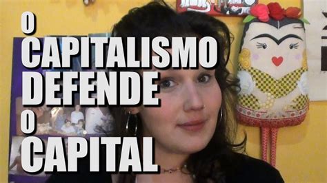 O Capitalismo Defende O Capital Youtube