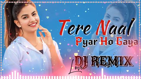 Tere Naal Pyar Ho Gaya Dj Remix Song New Video 😘😘 Youtube