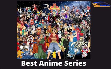 Best Anime Series Top Anime Movies Ventuneac