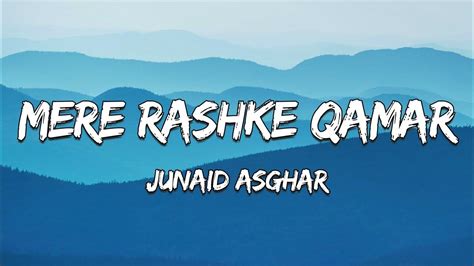 Mere Rashke Qamar Lyrics Junaid Asghar Youtube