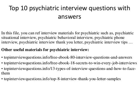 There are a million and one guides on how to answer interview questions but not so much on which questions. Top 10 psychiatric interview questions with answers