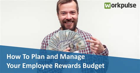 How To Plan And Manage Your Employee Rewards Budget Workpulse