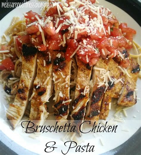 Other variations include using parmesan cheese or basil pesto. Melissa Renee Fitness: Bruschetta Chicken & Pasta