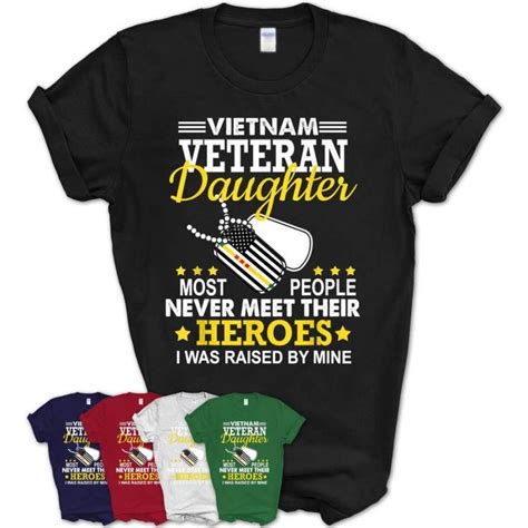 Vietnam Veteran Daughter I Was Raised By My Hero T Shirt In 2022 Hero Tshirt Vietnam Veterans