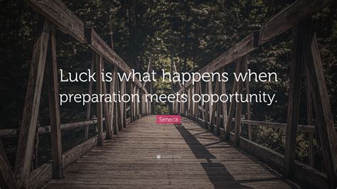 Seneca Quote Luck Is What Happens When Preparation Meets Opportunity