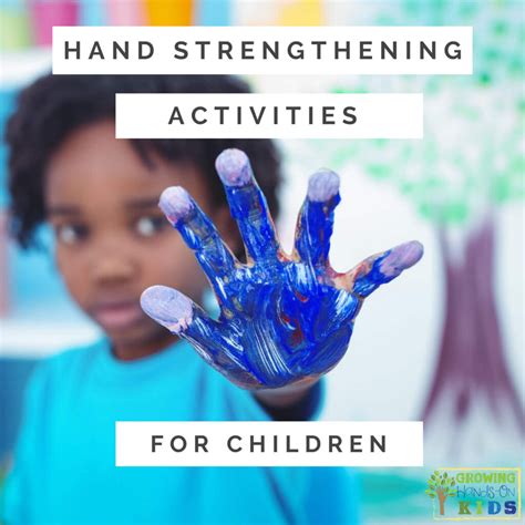 Hand Strengthening Activities For Children Growing Hands On Kids