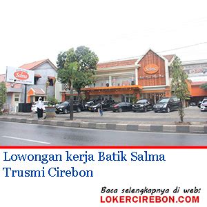 Ramayana cirebon square plered membuka lowongan kerja untuk posisi: Lowongan kerja Batik Salma Trusmi Cirebon