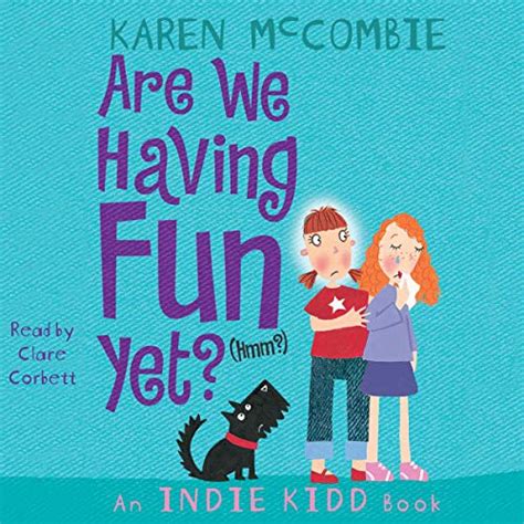 Indie Kidd Are We Having Fun Yet Hmm By Karen Mccombie Audiobook