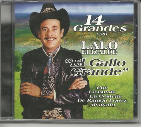 Lalo Elizalde El Gallo Grande 14 Grandes Con Lalo Elizalde El Gallo