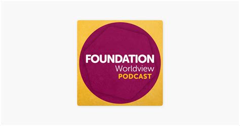 ‎foundation Worldview Podcast Explaining Mature Themes In The Bible To