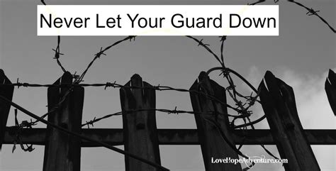 Never Let Your Guard Down Love Hope Adventure Marriage
